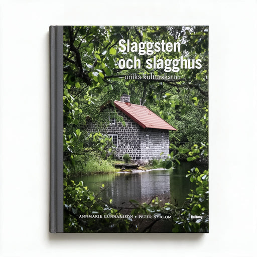 Slaggsten och slagghus - unika kulturskatter bok av AnnMarie Gunnarsson och Peter Nyblom